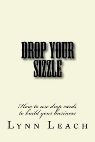 Drop Your Sizzle