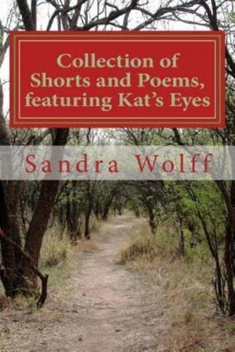 Collections of Shorts, and Poems, Featuring Kat's Eyes