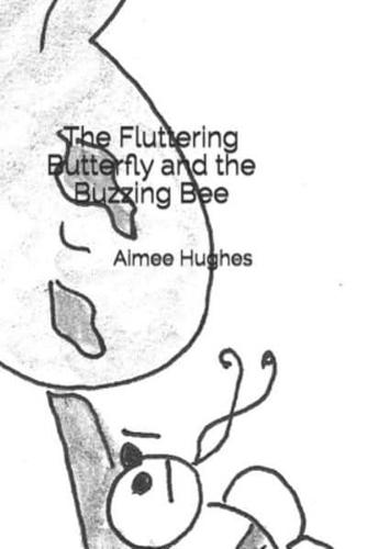 The Fluttering Butterfly and the Buzzing Bee