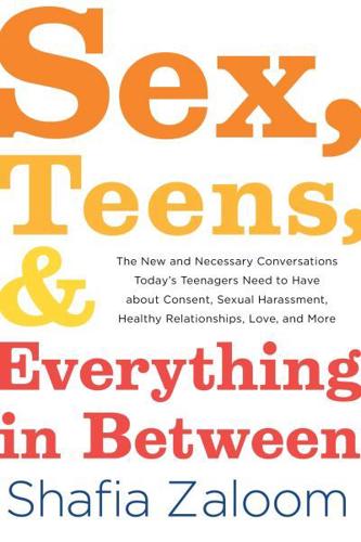 Sex, Teens, & Everything in Between
