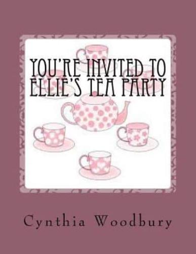 Your're Invited to Ellie's Tea Party