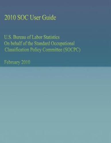 U.S. Bureau of Labor Statistics on Behalf of the Standard Occupational Classification Policy Committee (Socpc)