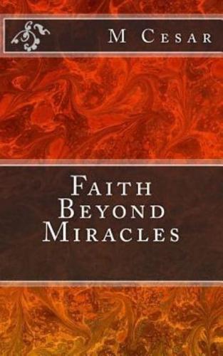Faith Beyond Miracles