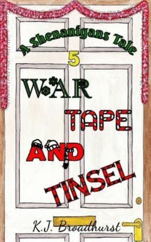 A Shenanigans Tale War, Tape and Tinsel