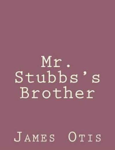 Mr. Stubbs's Brother