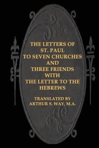 The Letters of St. Paul to Seven Churches and Three Friends With the Letter to T