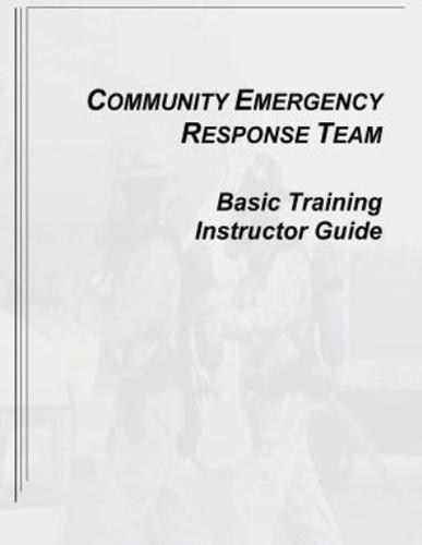 Community Emergency Response Team Basic Training Instructor Guide