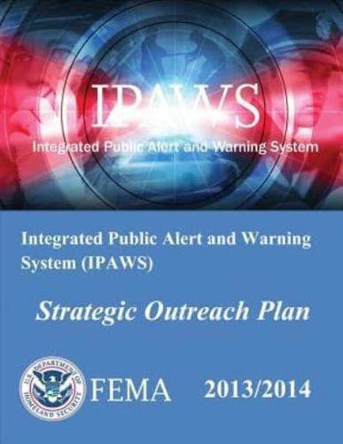 Integrated Public Alert and Warning System (Ipaws) Strategic Outreach Plan