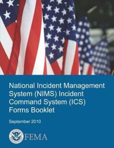 National Incident Management System (Nims) Incident Command System (Ics) Forms Booklet