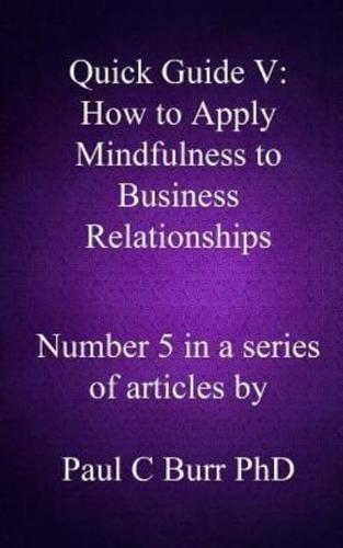 Quick Guide V - How to Apply Mindfulness to Business Relationships