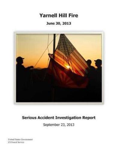 Yarnell Hill Fire Serious Accident Investigation Report