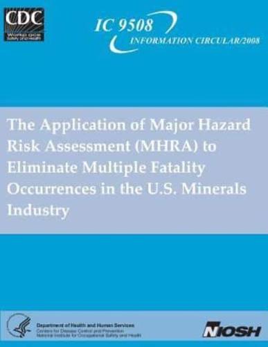 The Application of Major Hazard Risk Assessment (Mhra) to Eliminate Multiplefatality Occurrences in the Us Minerals Industry