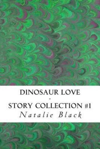 Dinosaur Love (Story Collection #1)