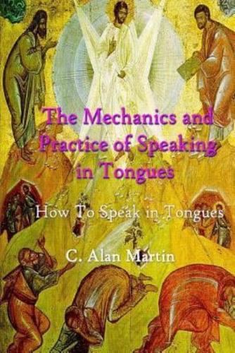 The Mechanics and Practice of Speaking in Tongues