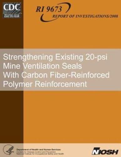 Strengthening Existing 20-Psi Mine Ventilation Seals With Carbon Fiber-Reinforced Polymer Reinforcement
