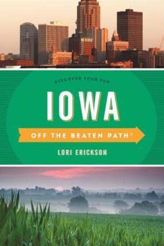 Iowa Off the Beaten Path®: Discover Your Fun, Tenth Edition