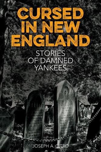 Cursed in New England: More Stories of Damned Yankees