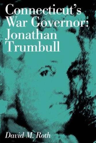 Connecticut's War Governor, Jonathan Trumbull