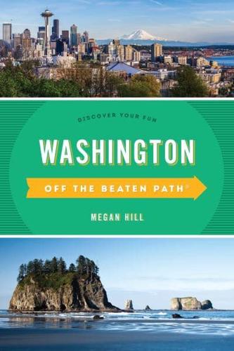 Washington Off the Beaten Path®: Discover Your Fun, Tenth Edition