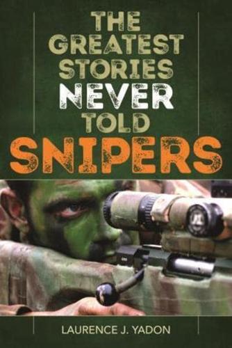 The Greatest Stories Never Told: Snipers