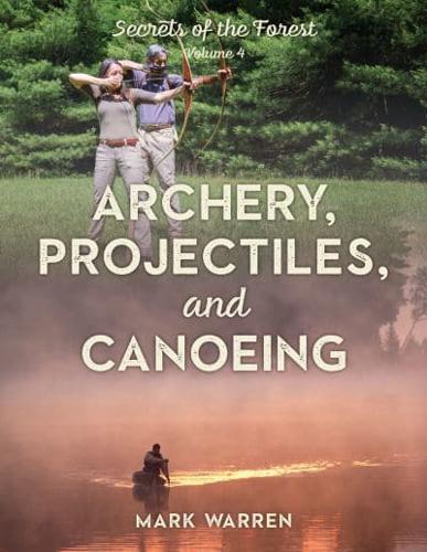 Archery, Projectiles, and Canoeing