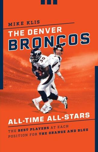 The Denver Broncos All-Time All-Stars