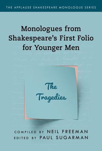 Monologues from Shakespeare's First Folio for Younger Men. The Tragedies