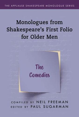 Monologues from Shakespeare's First Folio for Older Men. The Comedies