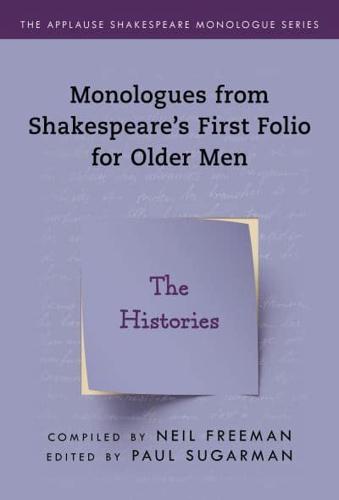 Monologues from Shakespeare's First Folio for Older Men. The Histories