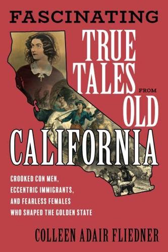 Fascinating True Tales from Old California