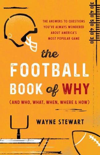 The Football Book of Why (And Who, What, Where, When & How)