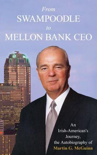 From Swampoodle to Mellon Bank CEO