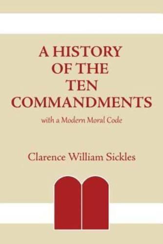A History of the Ten Commandments: with a Modern Moral Code