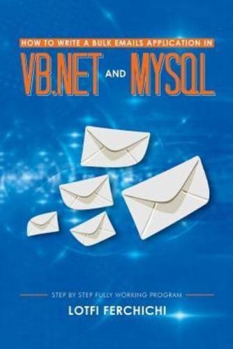 How to Write a Bulk Emails Application in VB.NET and MySQL: Step by Step Fully Working Program