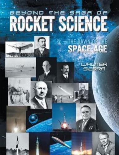 Beyond the Saga of Rocket Science: The Dawn of the Space Age