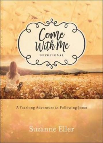 Come With Me Devotional : A Yearlong Adventure Following Jesus