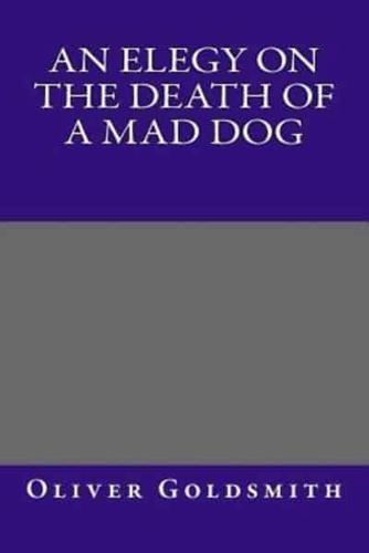 An Elegy on the Death of a Mad Dog