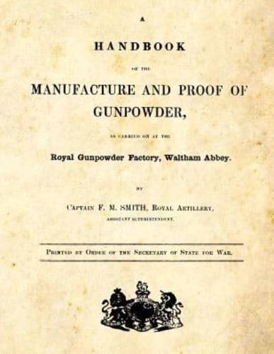 A Handbook of the Manufacture and Proof of Gunpowder
