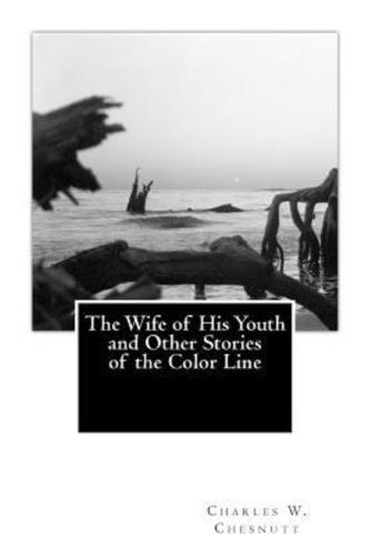 The Wife of His Youth and Other Stories of the Color Line