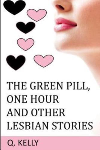 The Green Pill, One Hour and Other Lesbian Stories