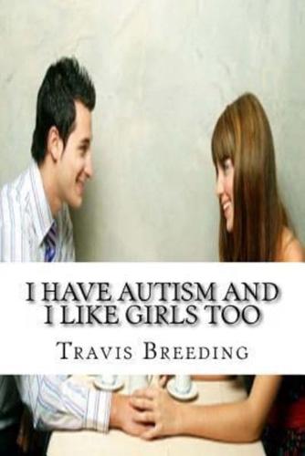 I Have Autism and I Like Girls Too