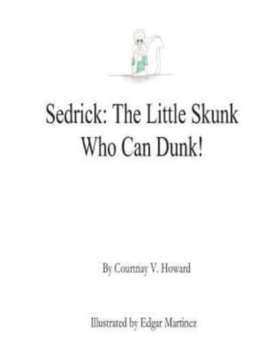 Sedrick - The Little Skunk Who Can Dunk!