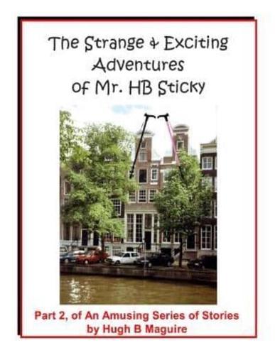 The Strange & Exciting Adventures of Mr. HB Sticky, Part 2