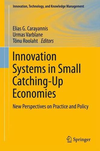 Innovation Systems in Small Catching-Up Economies : New Perspectives on Practice and Policy