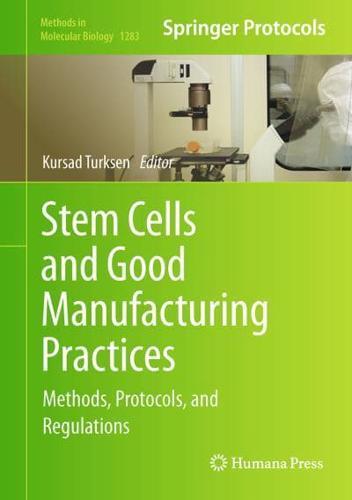 Stem Cells and Good Manufacturing Practices : Methods, Protocols, and Regulations