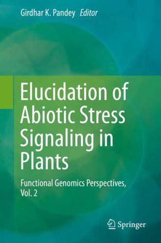 Elucidation of Abiotic Stress Signaling in Plants : Functional Genomics Perspectives, Volume 2