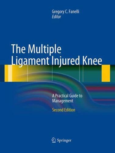 The Multiple Ligament Injured Knee : A Practical Guide to Management