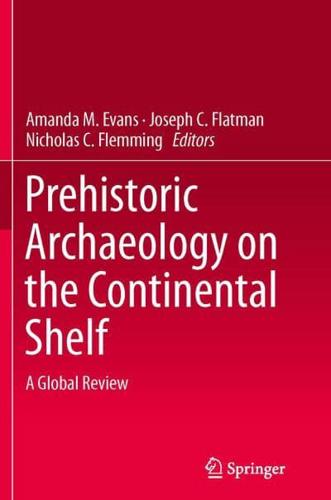 Prehistoric Archaeology on the Continental Shelf : A Global Review