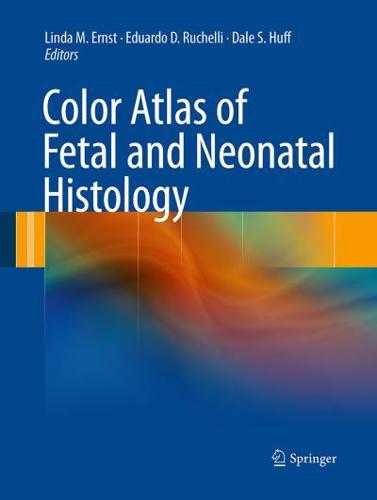 Color Atlas of Fetal and Neonatal Histology