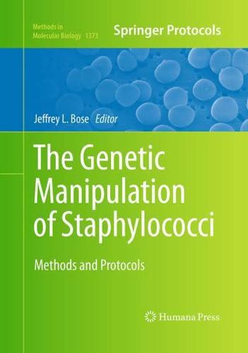 The Genetic Manipulation of Staphylococci : Methods and Protocols